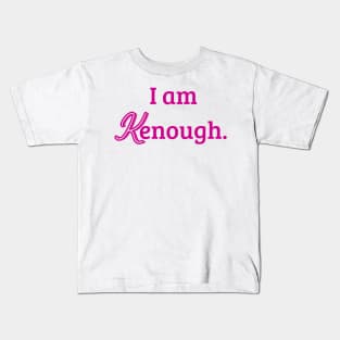 i am kenough Kids T-Shirt